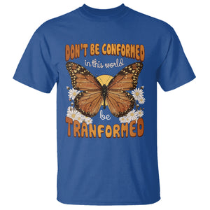 Inspirational Bible T Shirt Don't Be Conformed In This World Be Tranformed TS02 Royal Blue Printyourwear