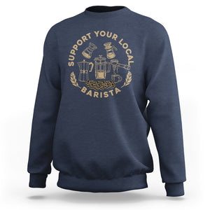Support Your Local Barista Sweatshirt Coffee Dealer Things TS02 Navy Printyourwear