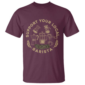 Support Your Local Barista T Shirt Coffee Dealer Things TS02 Maroon Printyourwear