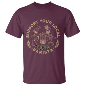 Support Your Local Barista T Shirt Coffee Dealer Things TS02 Maroon Printyourwear