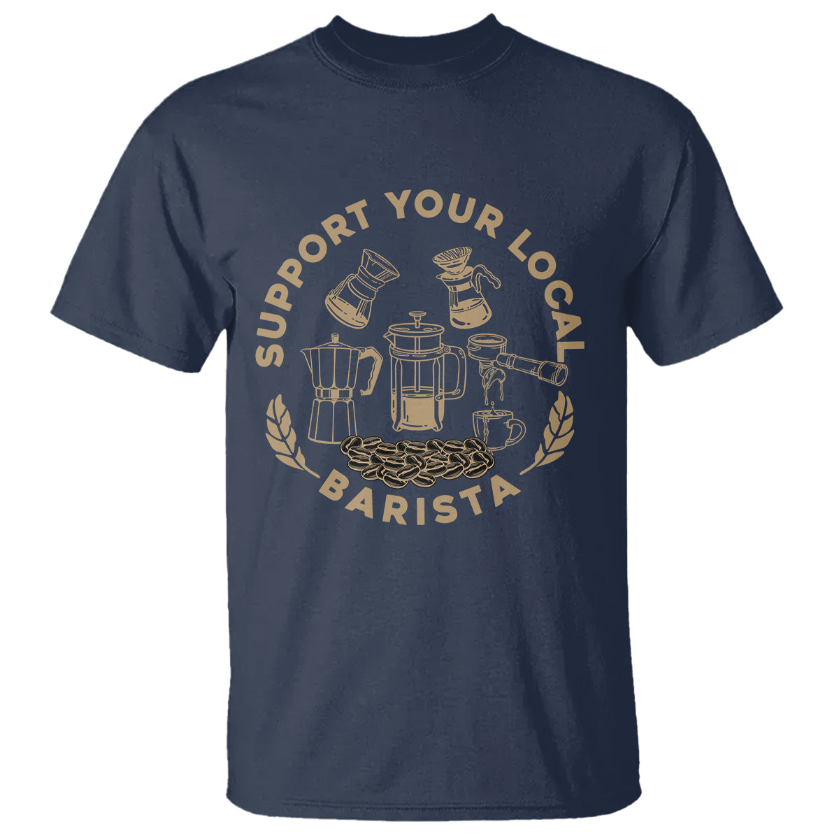 Support Your Local Barista T Shirt Coffee Dealer Things TS02 Navy Printyourwear