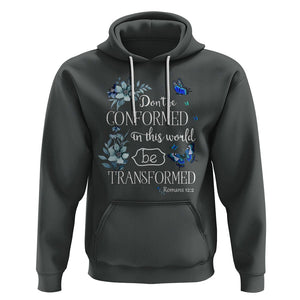 Inspirational Bible Hoodie Don't Be Conformed In This World Be Transformed Romans 12:2 Butterfly TS02 Dark Heather Printyourwear