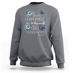 Inspirational Bible Sweatshirt Don't Be Conformed In This World Be Transformed Romans 12:2 Butterfly TS02 Charcoal Printyourwear