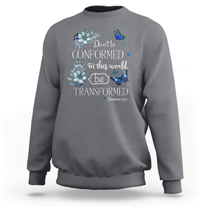 Inspirational Bible Sweatshirt Don't Be Conformed In This World Be Transformed Romans 12:2 Butterfly TS02 Charcoal Printyourwear