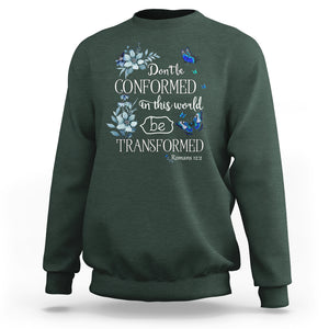 Inspirational Bible Sweatshirt Don't Be Conformed In This World Be Transformed Romans 12:2 Butterfly TS02 Dark Forest Green Printyourwear