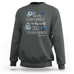Inspirational Bible Sweatshirt Don't Be Conformed In This World Be Transformed Romans 12:2 Butterfly TS02 Dark Heather Printyourwear