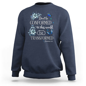 Inspirational Bible Sweatshirt Don't Be Conformed In This World Be Transformed Romans 12:2 Butterfly TS02 Navy Printyourwear