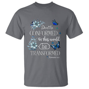 Inspirational Bible T Shirt Don't Be Conformed In This World Be Transformed Romans 12:2 Butterfly TS02 Charcoal Printyourwear