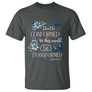 Inspirational Bible T Shirt Don't Be Conformed In This World Be Transformed Romans 12:2 Butterfly TS02 Dark Heather Printyourwear