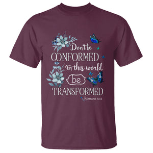 Inspirational Bible T Shirt Don't Be Conformed In This World Be Transformed Romans 12:2 Butterfly TS02 Maroon Printyourwear