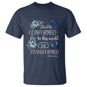 Inspirational Bible T Shirt Don't Be Conformed In This World Be Transformed Romans 12:2 Butterfly TS02 Navy Printyourwear