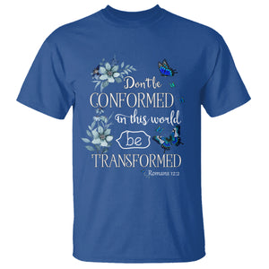 Inspirational Bible T Shirt Don't Be Conformed In This World Be Transformed Romans 12:2 Butterfly TS02 Royal Blue Printyourwear