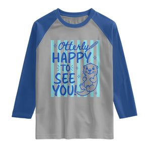 Cute Otter Pun Back To School Retro Preppy Raglan Shirt Otterly Happy To See You