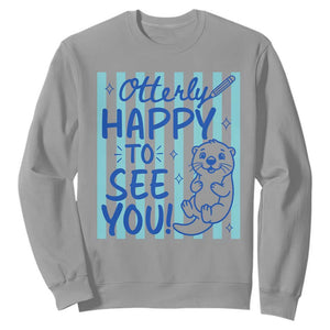 Cute Otter Pun Back To School Retro Preppy Sweatshirt Otterly Happy To See You