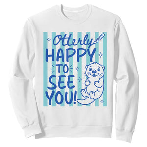Cute Otter Pun Back To School Retro Preppy Sweatshirt Otterly Happy To See You