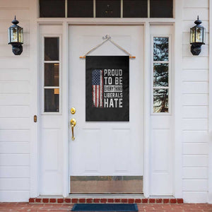 Proud To Be Everything Liberals Hate Satire Garden Flag Distressed American Flag Patriotic Sarcasm Graphic
