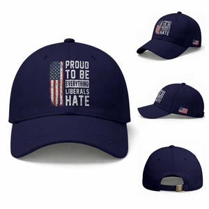 Proud To Be Everything Liberals Hate Satire Baseball Cap Distressed American Flag Patriotic Sarcasm Graphic