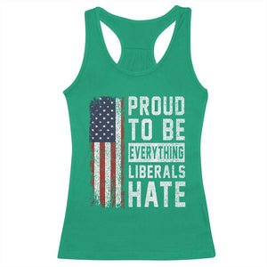Proud To Be Everything Liberals Hate Satire Racerback Tank Top Distressed American Flag Patriotic Sarcasm Graphic