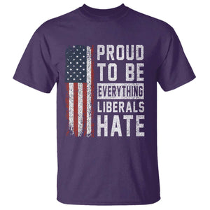 Proud To Be Everything Liberals Hate Satire T Shirt Distressed American Flag Patriotic Sarcasm Graphic