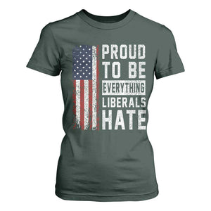 Proud To Be Everything Liberals Hate Satire T Shirt For Women Distressed American Flag Patriotic Sarcasm Graphic