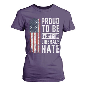 Proud To Be Everything Liberals Hate Satire T Shirt For Women Distressed American Flag Patriotic Sarcasm Graphic
