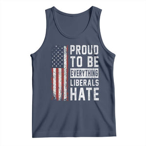 Proud To Be Everything Liberals Hate Satire Tank Top Distressed American Flag Patriotic Sarcasm Graphic