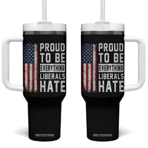Proud To Be Everything Liberals Hate Satire Tumbler With Handle Distressed American Flag Patriotic Sarcasm Graphic