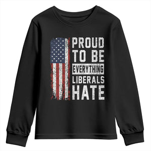 Proud To Be Everything Liberals Hate Satire Youth Sweatshirt Distressed American Flag Patriotic Sarcasm Graphic