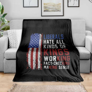 Liberals Hate All Kinds Of Kings American Flag Throw Blanket Working Fact Checking Making Sense Patriotic Sarcasm