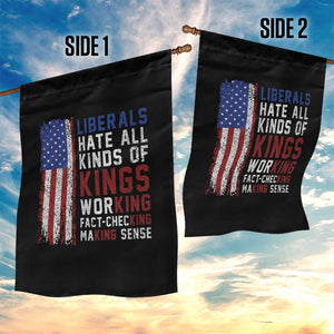 Liberals Hate All Kinds Of Kings American Flag Garden Flag Working Fact Checking Making Sense Patriotic Sarcasm