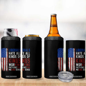 Liberals Hate All Kinds Of Kings American Flag 4 in 1 Can Cooler Tumbler Working Fact Checking Making Sense Patriotic Sarcasm
