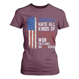 Liberals Hate All Kinds Of Kings American Flag T Shirt For Women Working Fact Checking Making Sense Patriotic Sarcasm