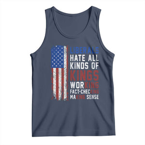 Liberals Hate All Kinds Of Kings American Flag Tank Top Working Fact Checking Making Sense Patriotic Sarcasm