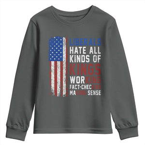Liberals Hate All Kinds Of Kings American Flag Youth Sweatshirt Working Fact Checking Making Sense Patriotic Sarcasm