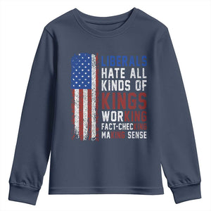 Liberals Hate All Kinds Of Kings American Flag Youth Sweatshirt Working Fact Checking Making Sense Patriotic Sarcasm