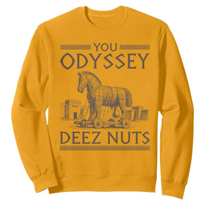 Funny Trojan Horse You Odyssey Deez Nuts Sweatshirt Offensive Adult Humor Greek Mythology Humor