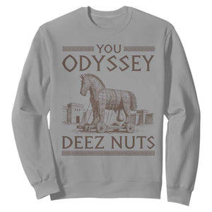 Funny Trojan Horse You Odyssey Deez Nuts Sweatshirt Offensive Adult Humor Greek Mythology Humor