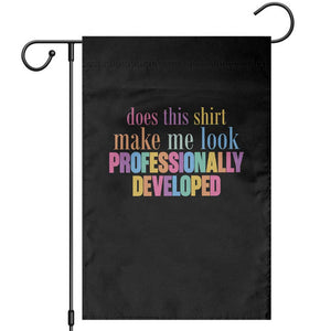 Does This Shirt Make Me Look Professionally Developed Garden Flag Funny Professional Development Workplace Humor