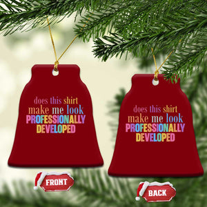 Does This Shirt Make Me Look Professionally Developed Ceramic Ornament Funny Professional Development Workplace Humor