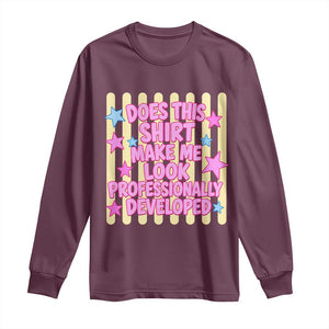 Does This Shirt Make Me Look Professionally Developed Long Sleeve Shirt Y2K Retro Stars Funny Professional Development Workplace Humor