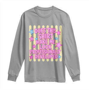 Does This Shirt Make Me Look Professionally Developed Long Sleeve Shirt Y2K Retro Stars Funny Professional Development Workplace Humor