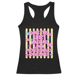 Does This Shirt Make Me Look Professionally Developed Racerback Tank Top Y2K Retro Stars Funny Professional Development Workplace Humor