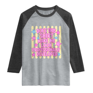 Does This Shirt Make Me Look Professionally Developed Raglan Shirt Y2K Retro Stars Funny Professional Development Workplace Humor