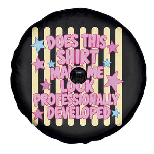 Does This Shirt Make Me Look Professionally Developed Spare Tire Cover Y2K Retro Stars Funny Professional Development Workplace Humor