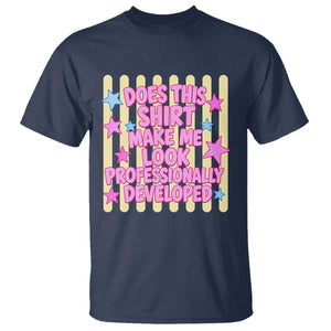 Does This Shirt Make Me Look Professionally Developed T Shirt Y2K Retro Stars Funny Professional Development Workplace Humor