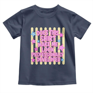 Does This Shirt Make Me Look Professionally Developed Toddler T Shirt Y2K Retro Stars Funny Professional Development Workplace Humor