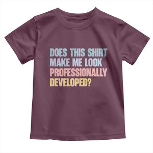 Does This Shirt Make Me Look Professionally Developed Toddler T Shirt Vintage Pastel Funny Professional Development Workplace Humor