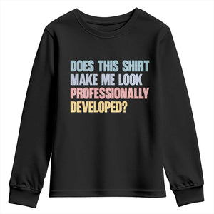 Does This Shirt Make Me Look Professionally Developed Youth Sweatshirt Vintage Pastel Funny Professional Development Workplace Humor