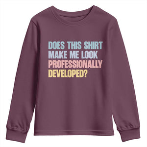 Does This Shirt Make Me Look Professionally Developed Youth Sweatshirt Vintage Pastel Funny Professional Development Workplace Humor