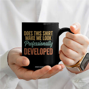 Does This Shirt Make Me Look Professionally Developed Coffee Mug Retro 70s Cursive Funny Professional Development Workplace Humor